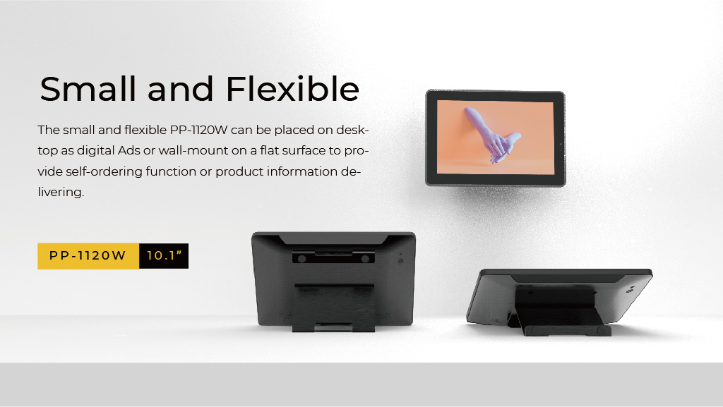 The small and flexible PP-1120W can be placed on desktop as digital Ads or wall-mount on a flat surface to provide self-ordering function or product information delivering. 